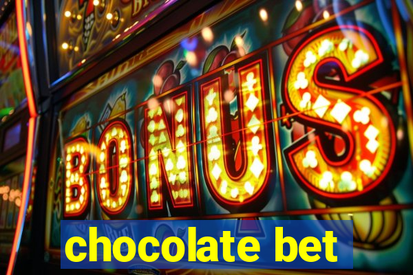 chocolate bet