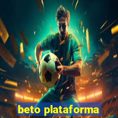 beto plataforma