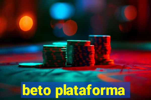 beto plataforma