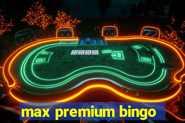 max premium bingo