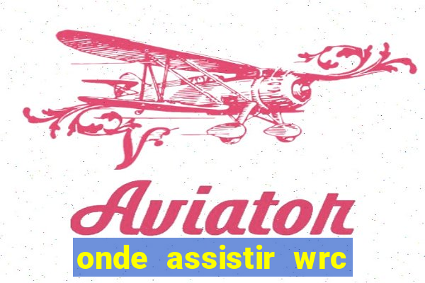 onde assistir wrc 2024 brasil