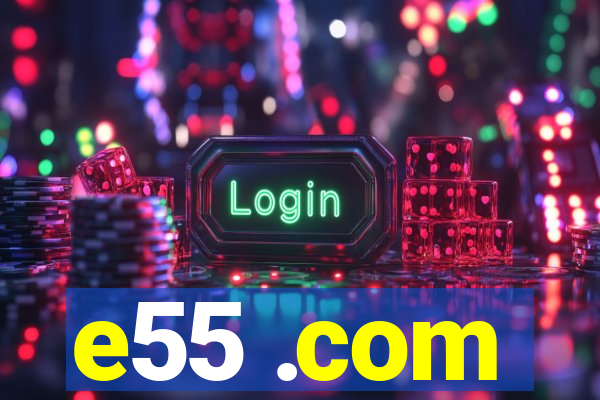 e55 .com
