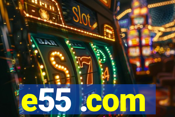e55 .com
