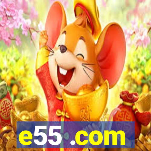 e55 .com