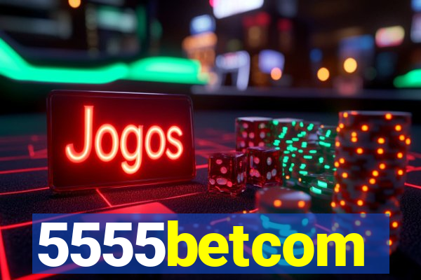 5555betcom
