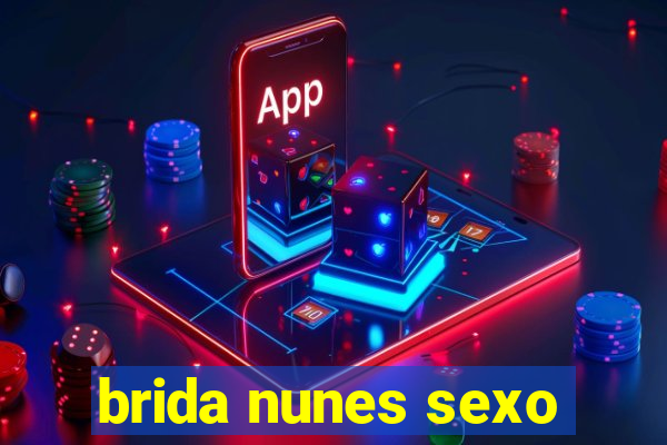 brida nunes sexo