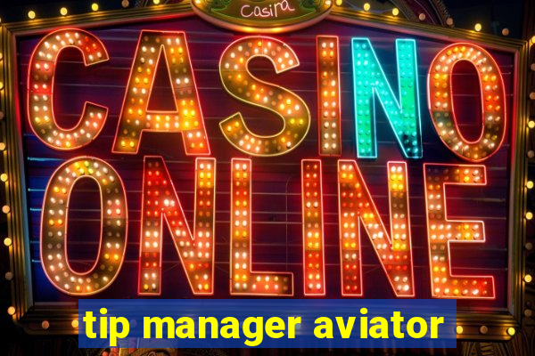 tip manager aviator