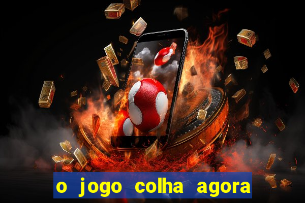 o jogo colha agora paga mesmo