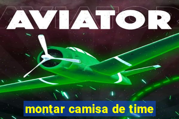 montar camisa de time