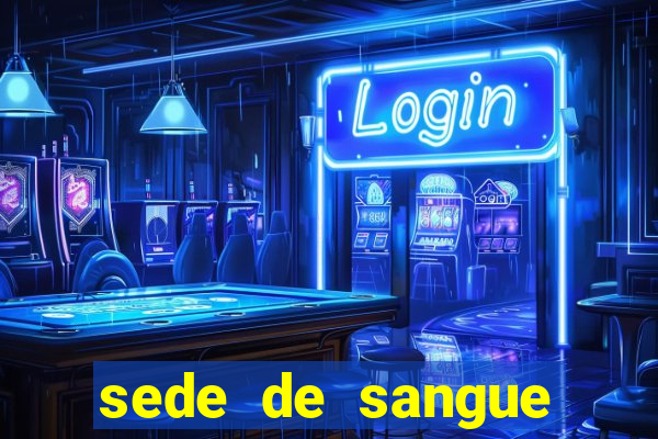 sede de sangue (2009 assistir online)