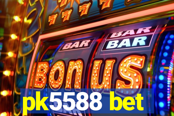 pk5588 bet