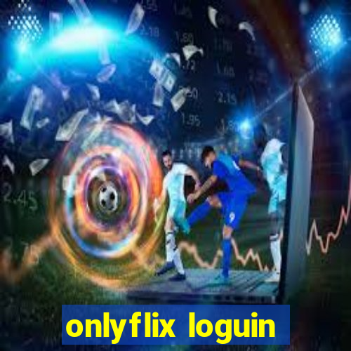 onlyflix loguin