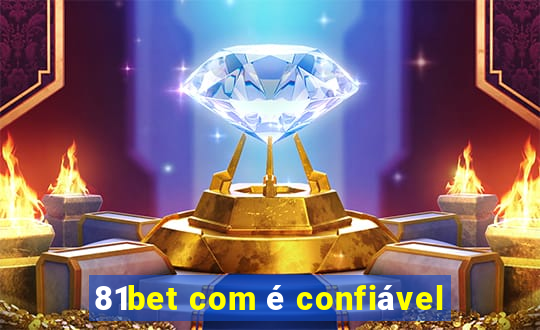 81bet com é confiável