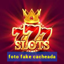foto fake cacheada