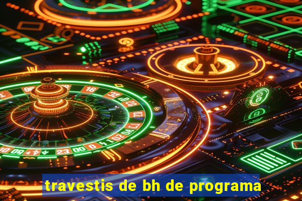 travestis de bh de programa