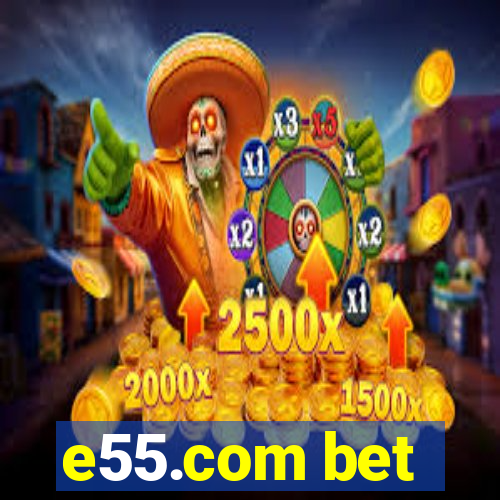 e55.com bet