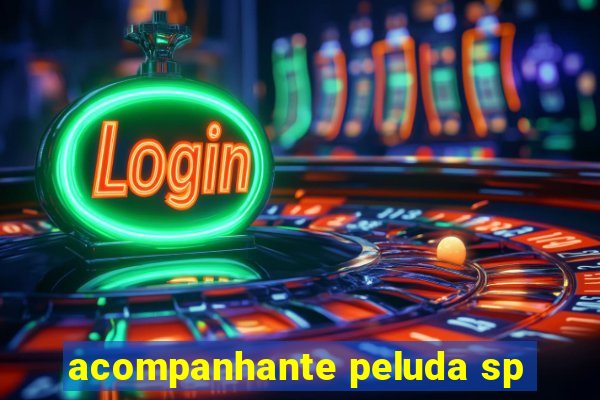 acompanhante peluda sp