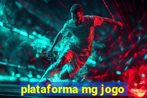 plataforma mg jogo