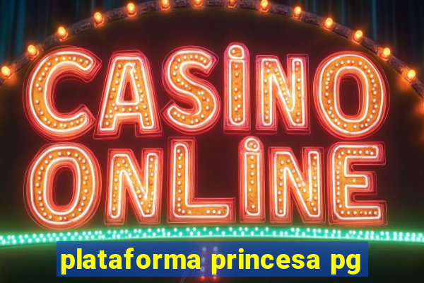 plataforma princesa pg