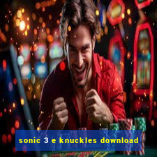 sonic 3 e knuckles download