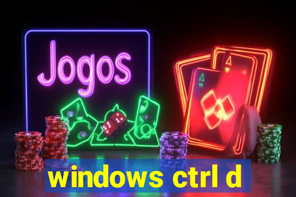windows ctrl d