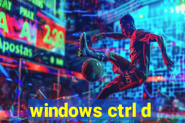 windows ctrl d