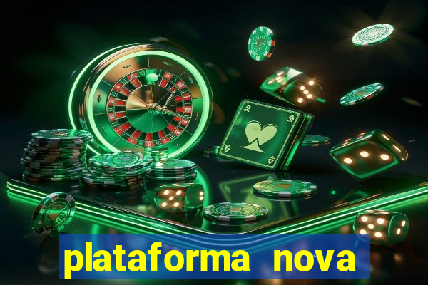 plataforma nova pagando muito