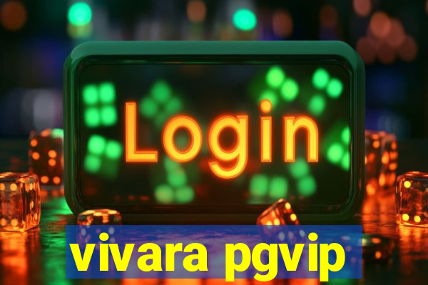 vivara pgvip
