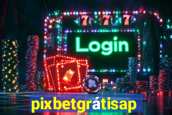 pixbetgrátisapp