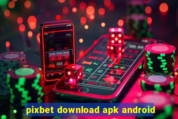pixbet download apk android