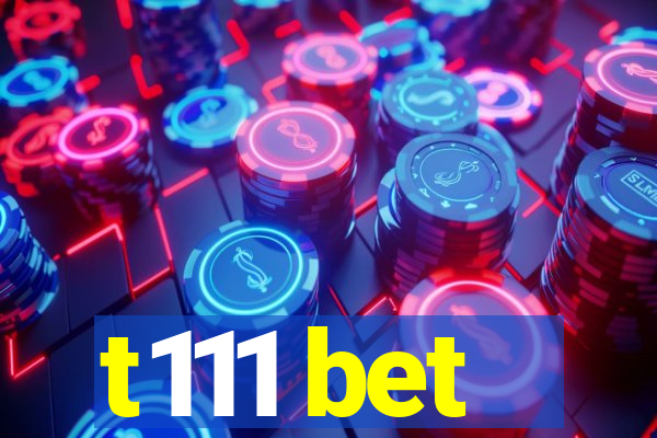 t111 bet
