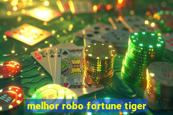 melhor robo fortune tiger