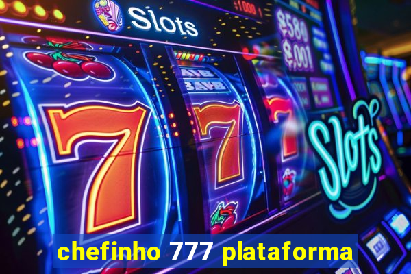 chefinho 777 plataforma