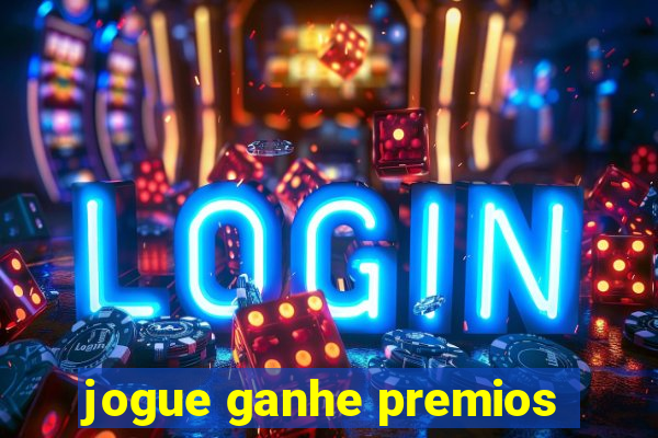jogue ganhe premios