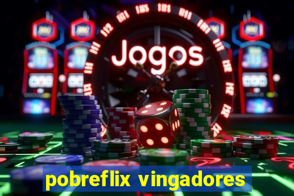 pobreflix vingadores
