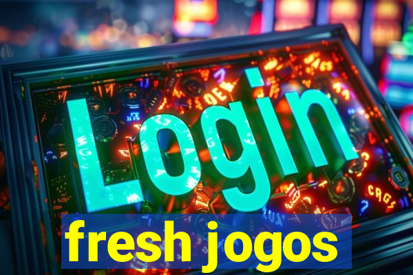 fresh jogos