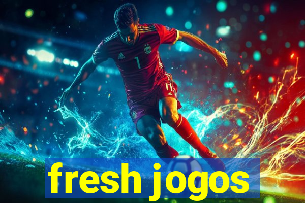 fresh jogos