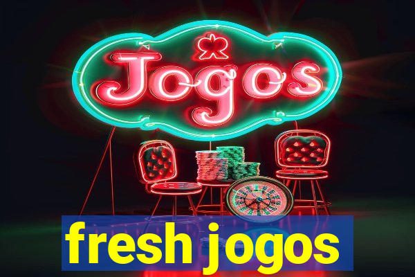 fresh jogos