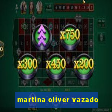 martina oliver vazado