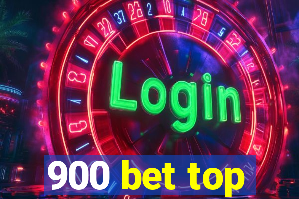 900 bet top
