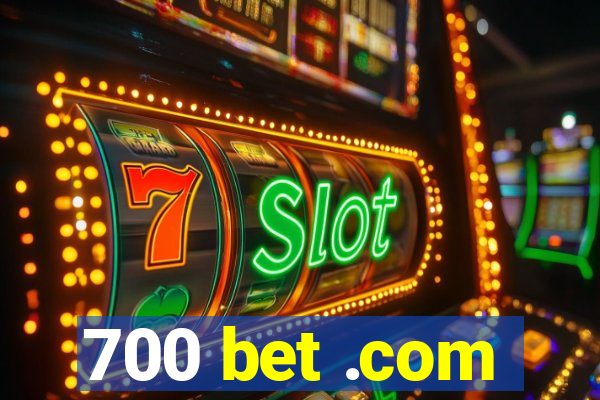 700 bet .com