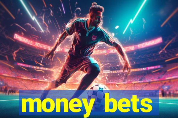 money bets