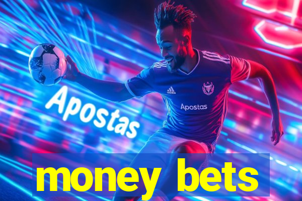 money bets