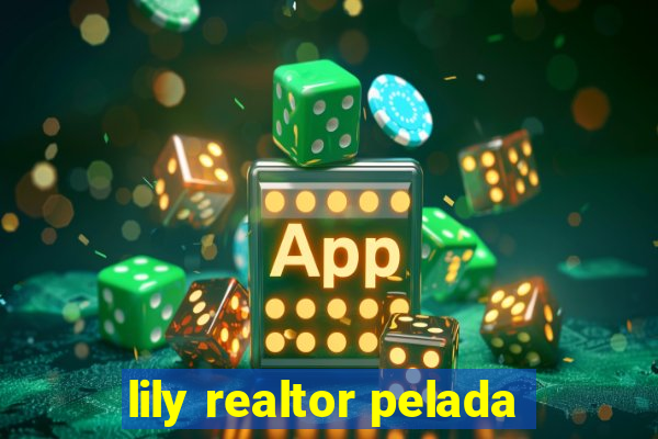 lily realtor pelada