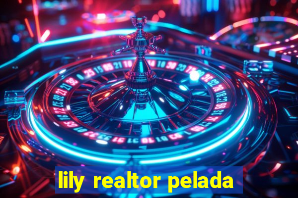 lily realtor pelada