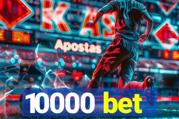 10000 bet