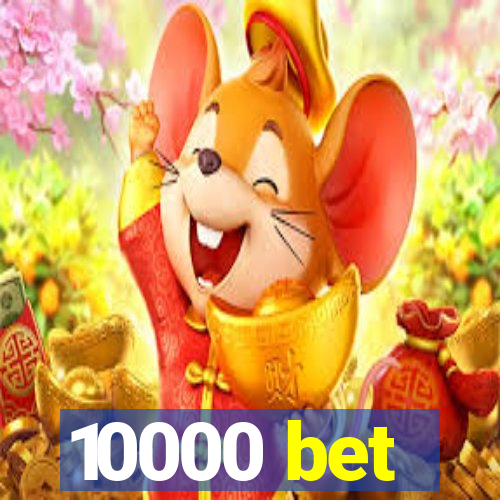10000 bet