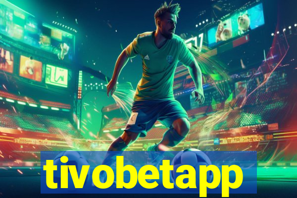 tivobetapp