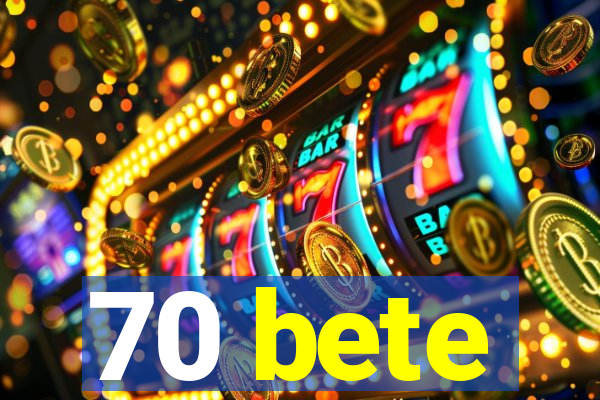 70 bete