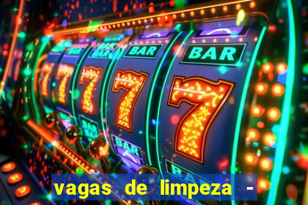 vagas de limpeza - meio turno em porto alegre